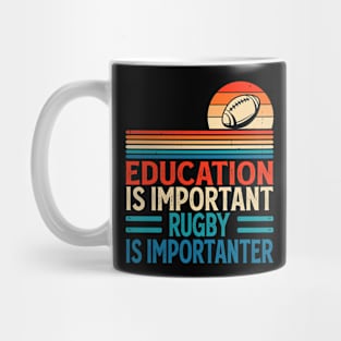 Education Is Important Rugby Is Importanter For Rugby Player - Funny Rugby Lover Mug